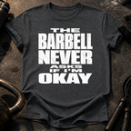 Barbell Never Asks T-Shirt