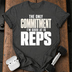 Only Committed To Reps T-Shirt