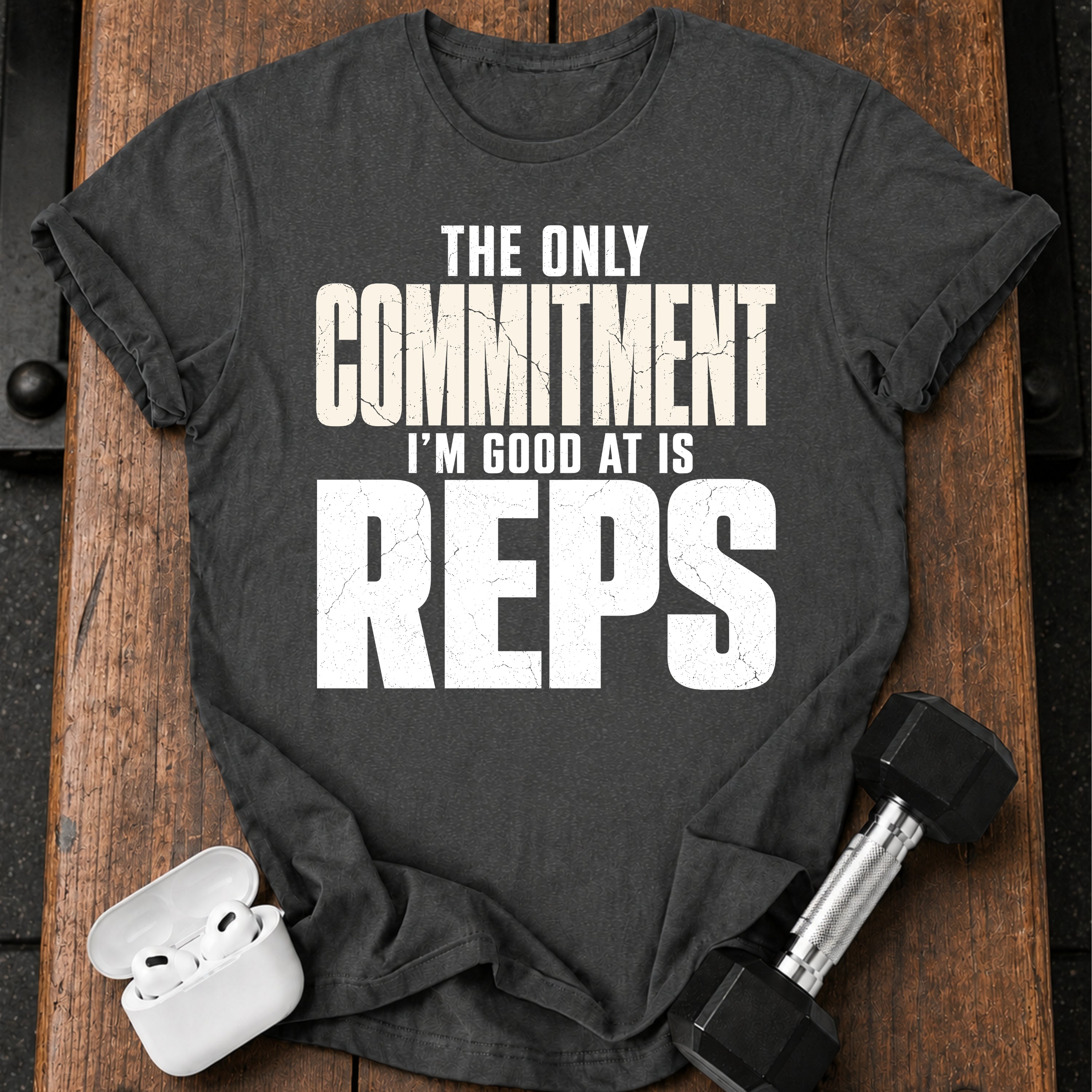 Only Committed To Reps T-Shirt