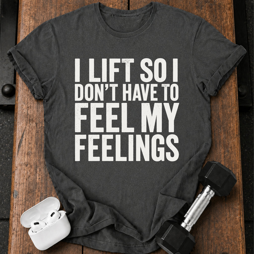 Can't Feel Feelings T-Shirt