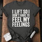 Can't Feel Feelings T-Shirt