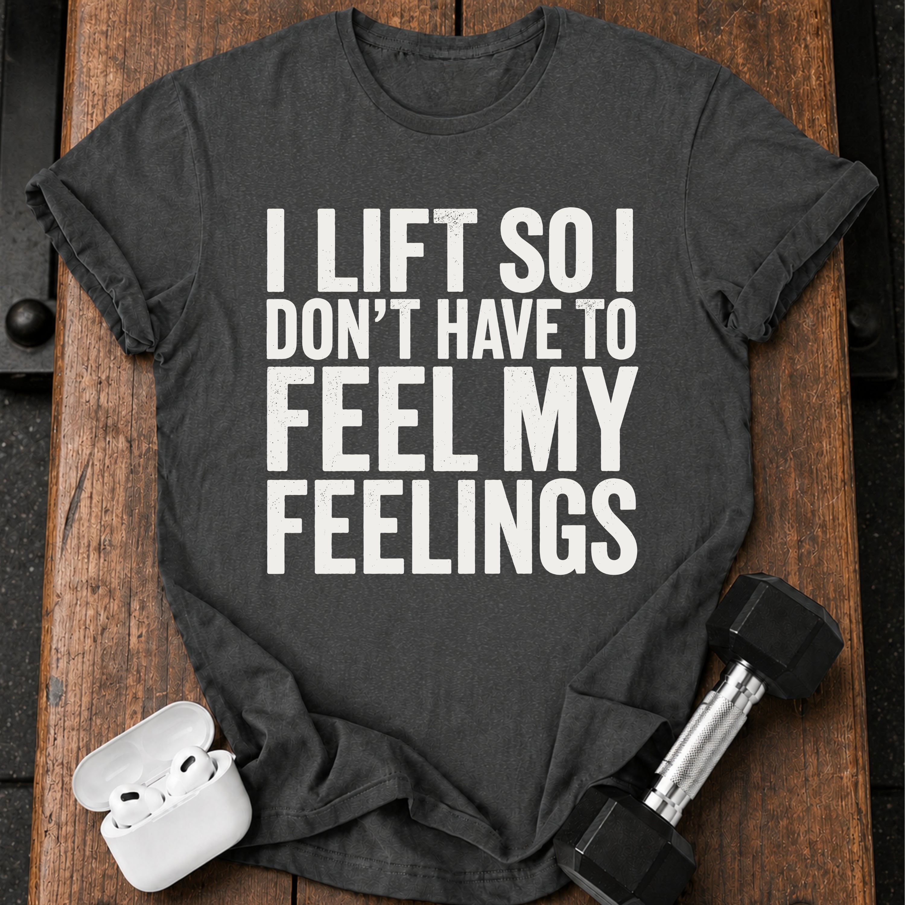 Can't Feel Feelings T-Shirt