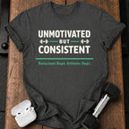 Unmotivated But Consistent T-Shirt