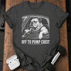Off To Pump Chest T-Shirt