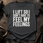 Can't Feel Feelings T-Shirt