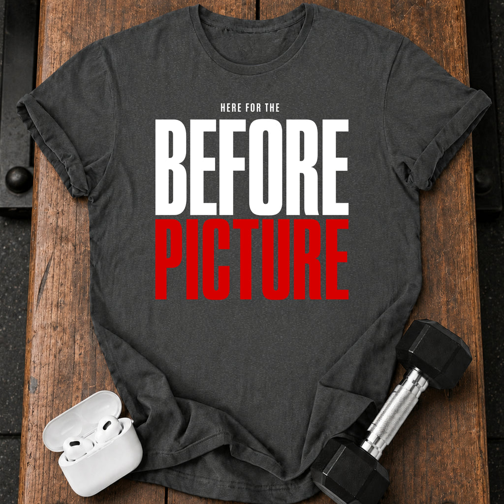 Here For Before T-Shirt