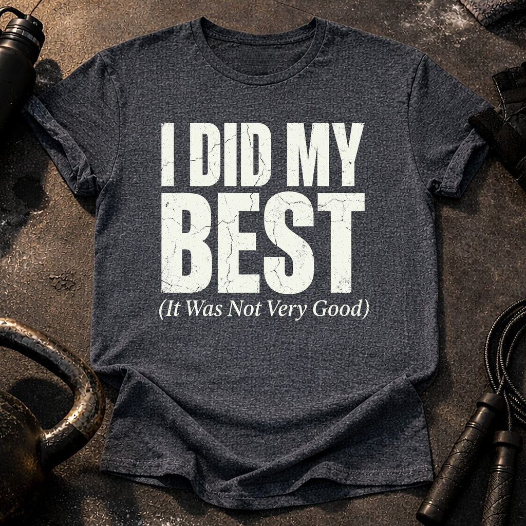 I Did My Best T-Shirt