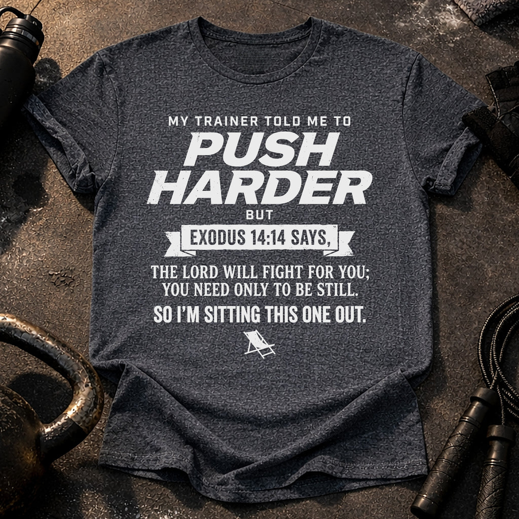 Push Harder Sit Out T-Shirt