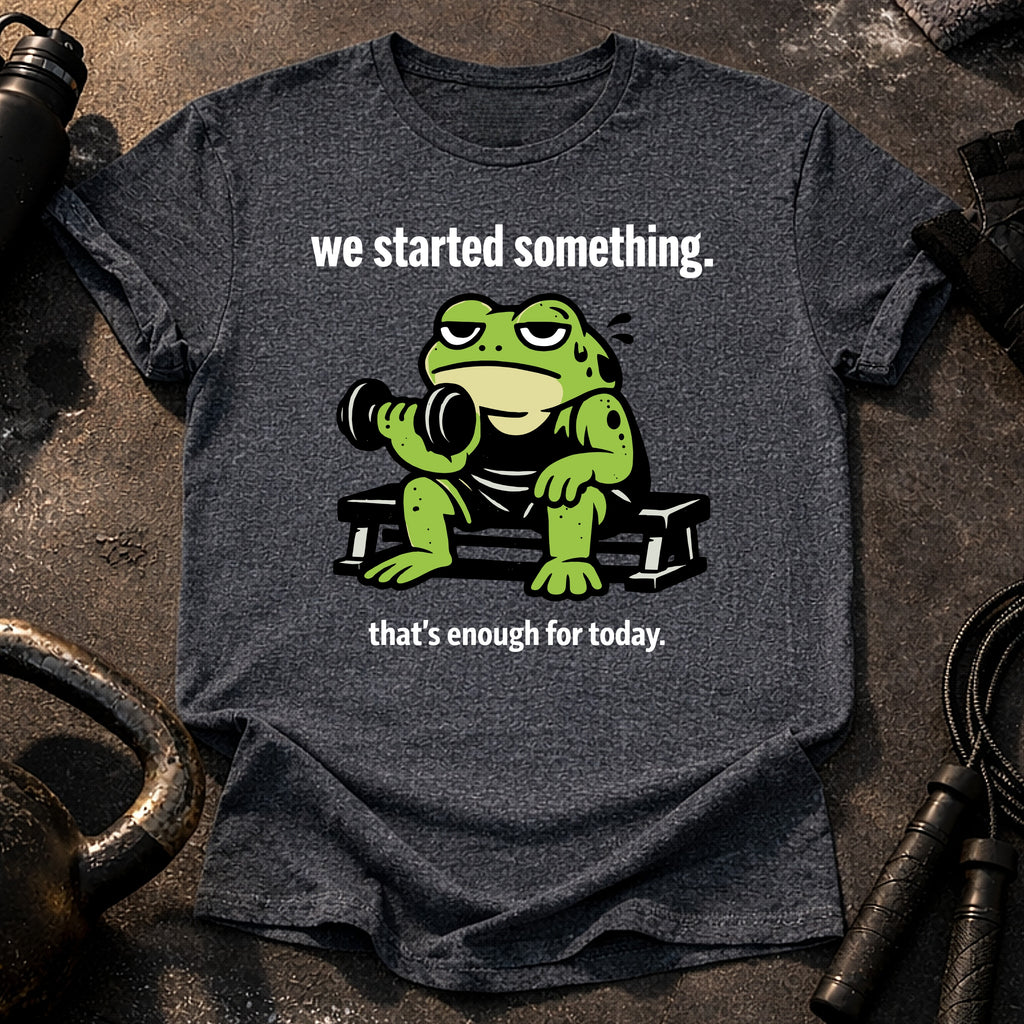 We Started Something T-Shirt