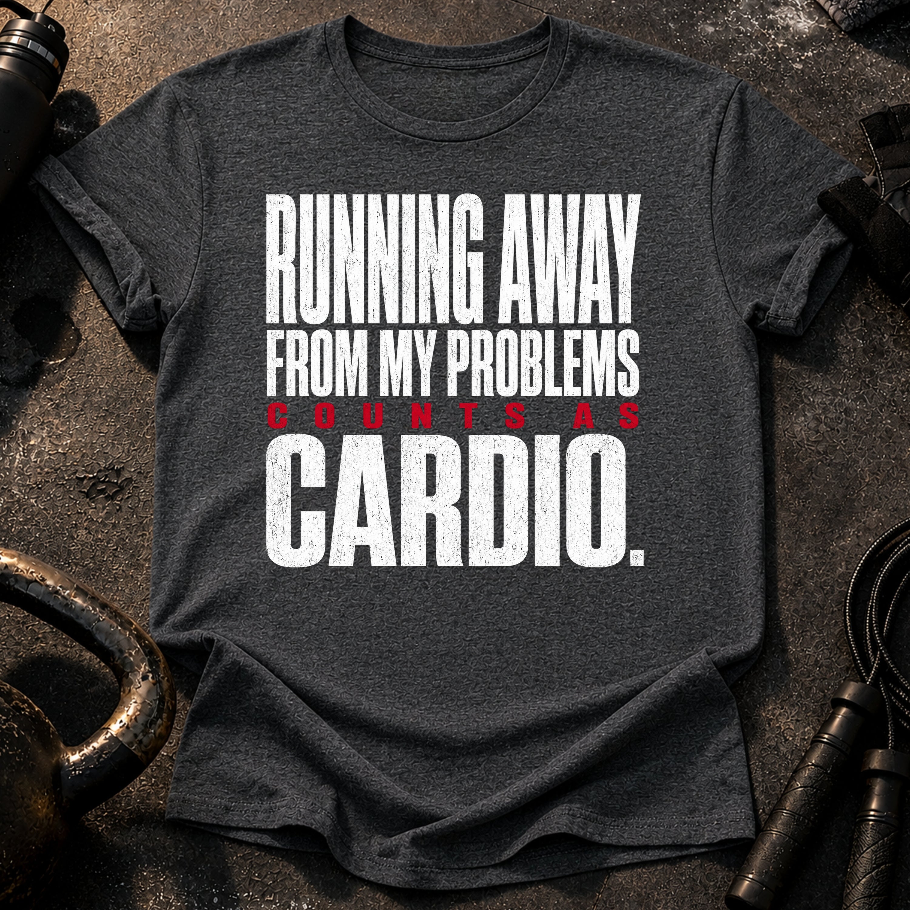 Problems Count As Cardio T-Shirt