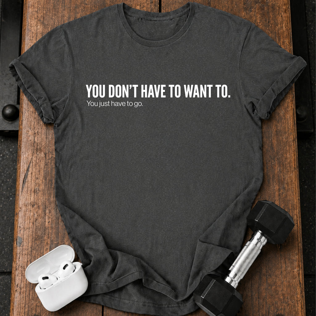 Didn't Have To T-Shirt