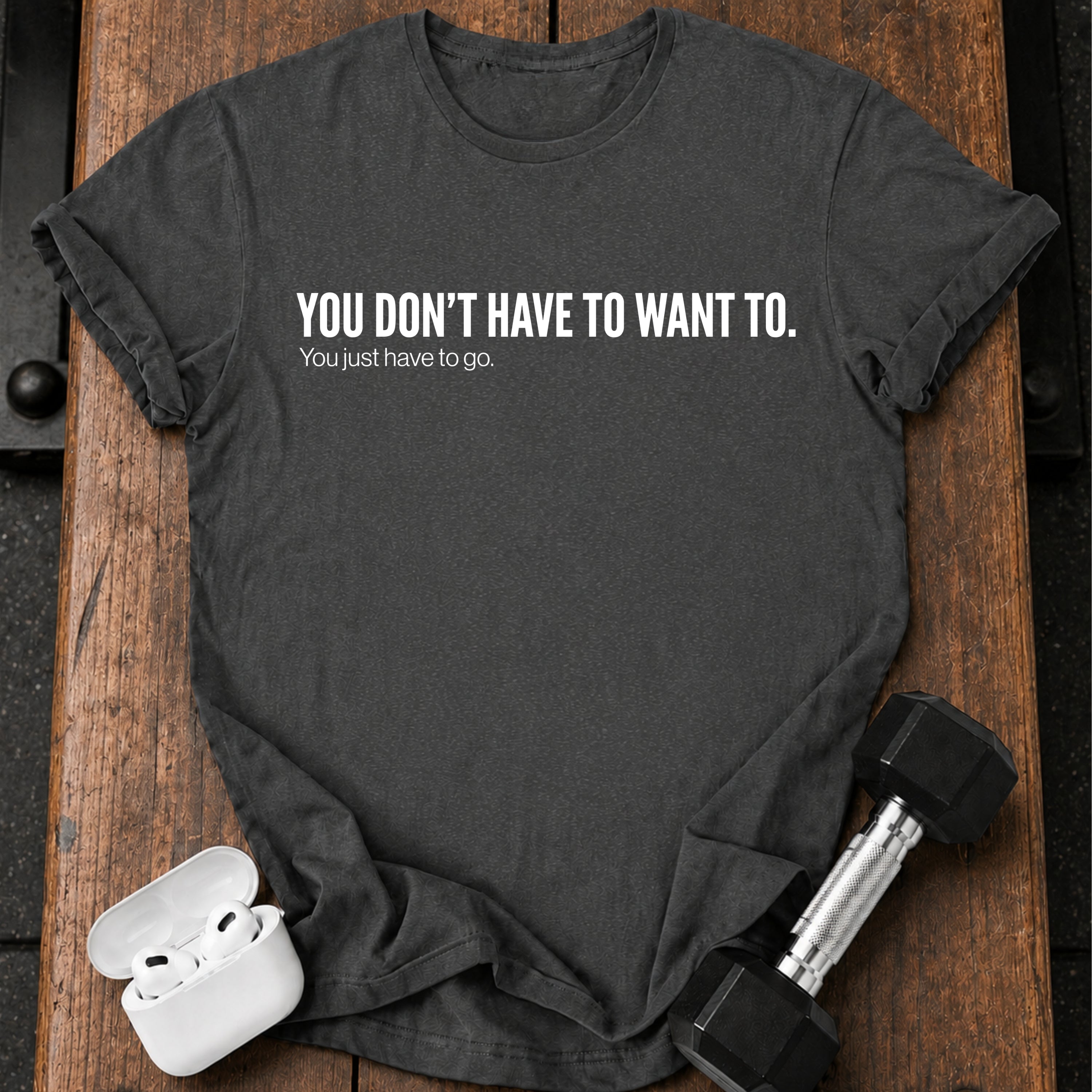 Didn't Have To T-Shirt