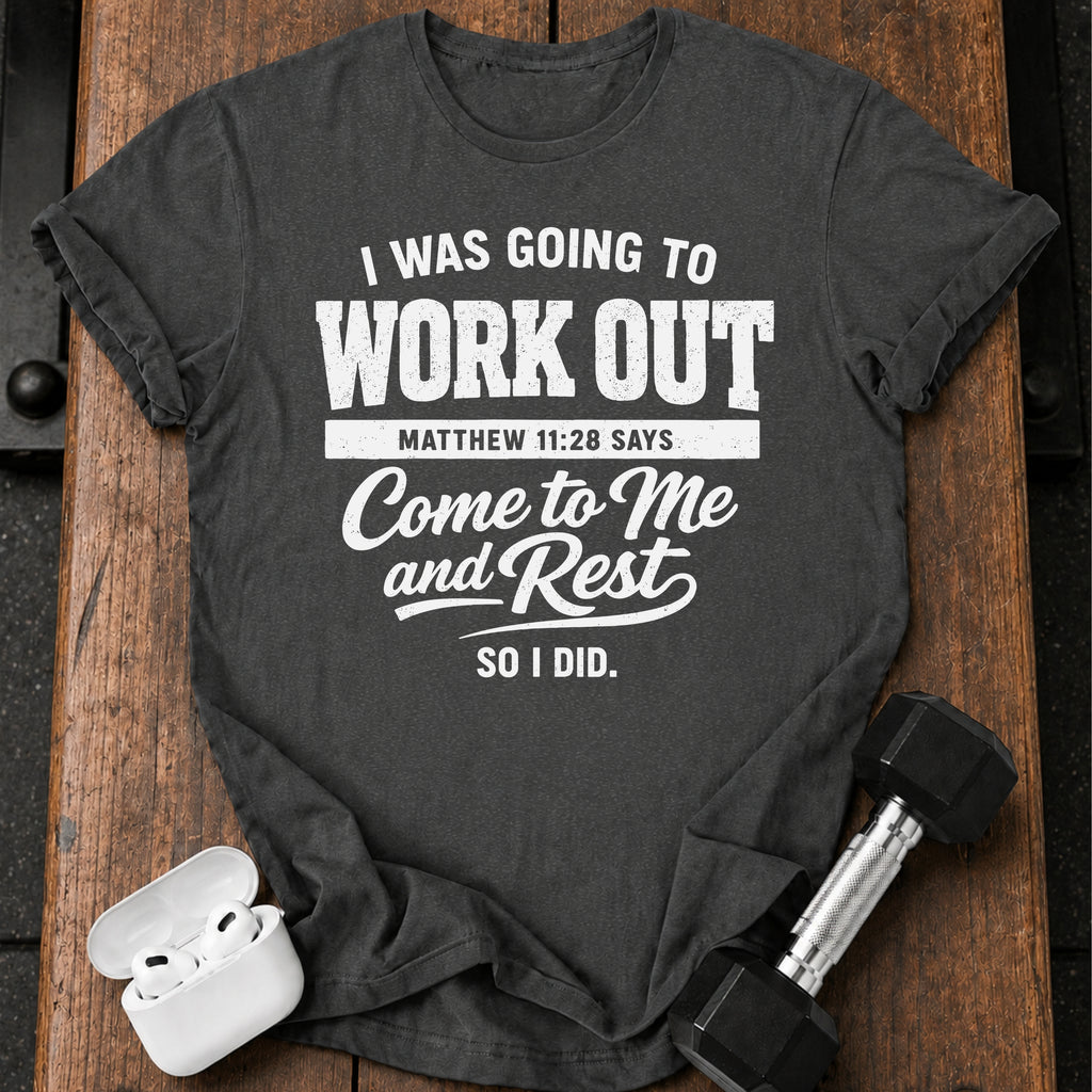 Workout Then Rest T-Shirt