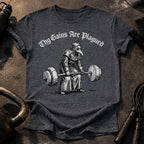 Gains Are Plagued T-Shirt