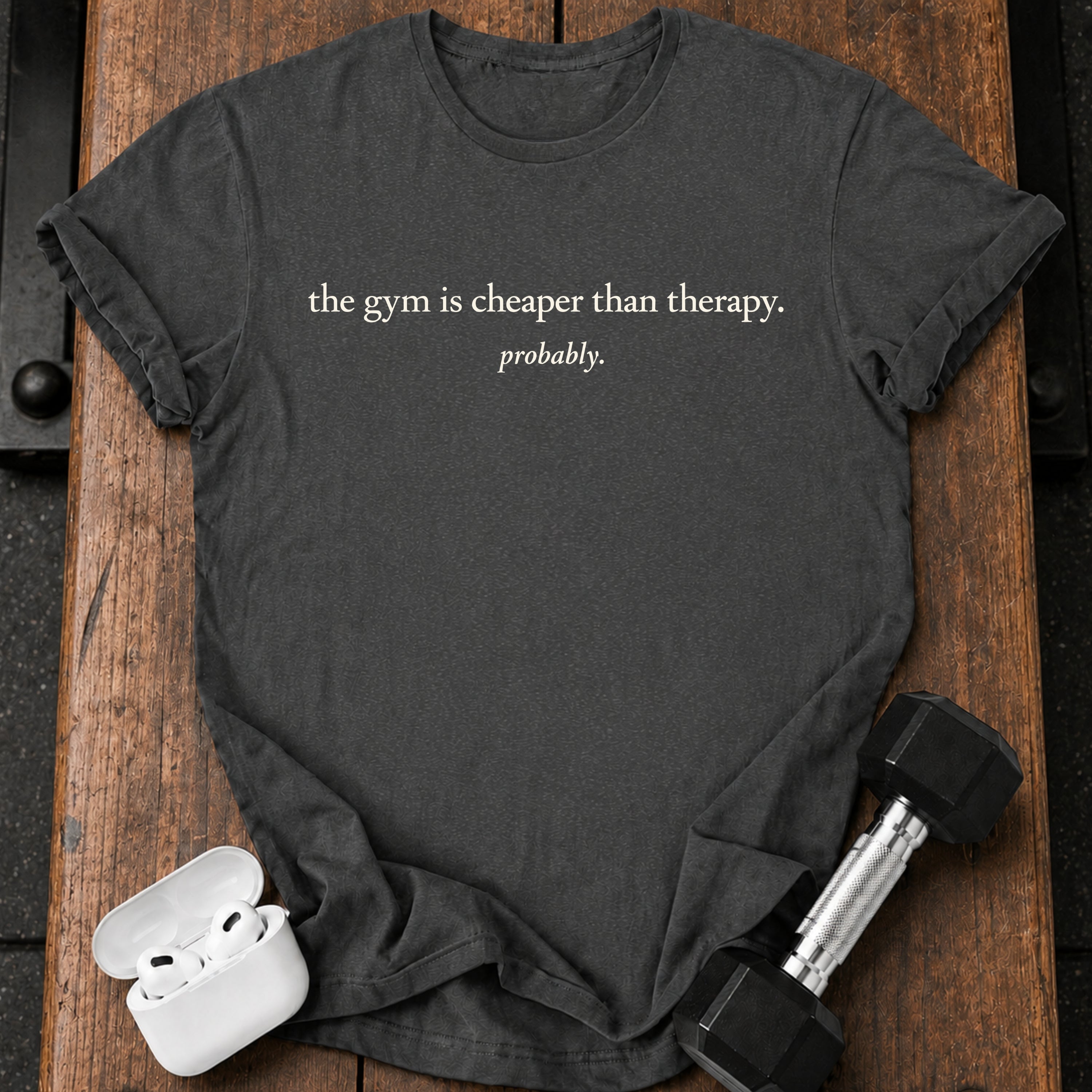 Gym Cheaper Than Therapy T-Shirt