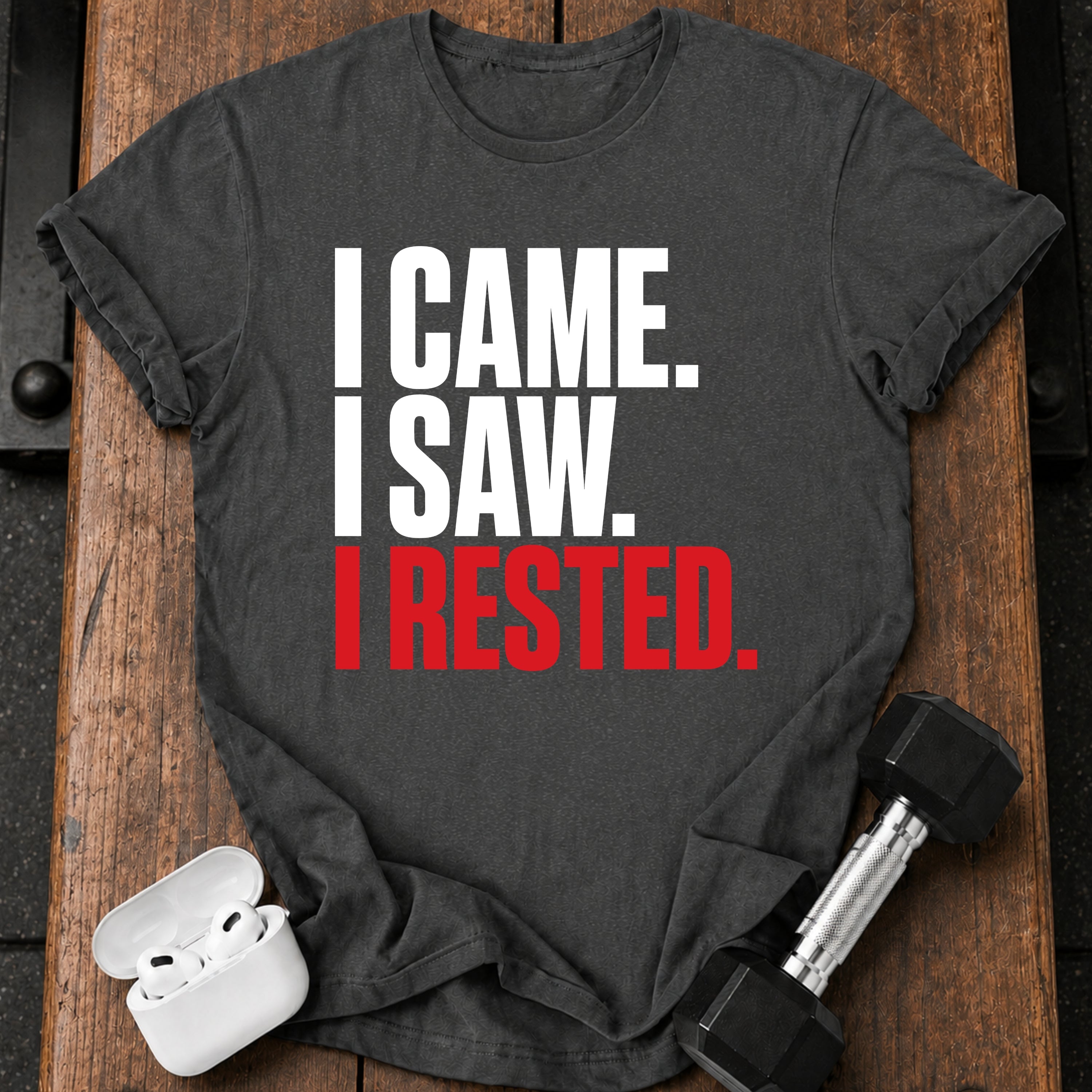 I Came I Rested T-Shirt