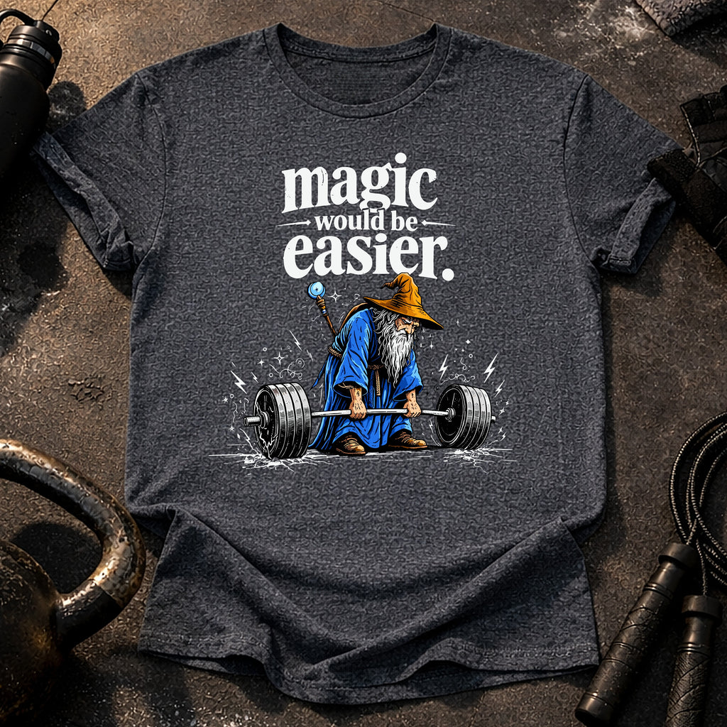 Magic Would Be Easier T-Shirt