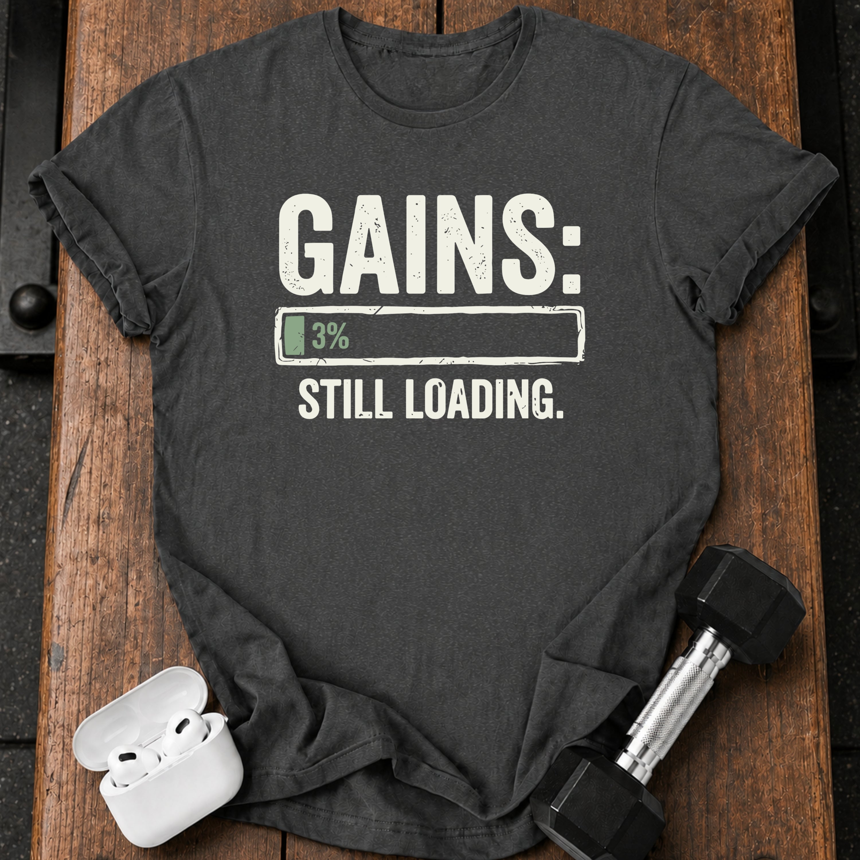 Still Loading Gains T-Shirt