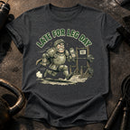 Late For Leg Day T-Shirt