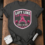 Lift Like A Woman T-Shirt