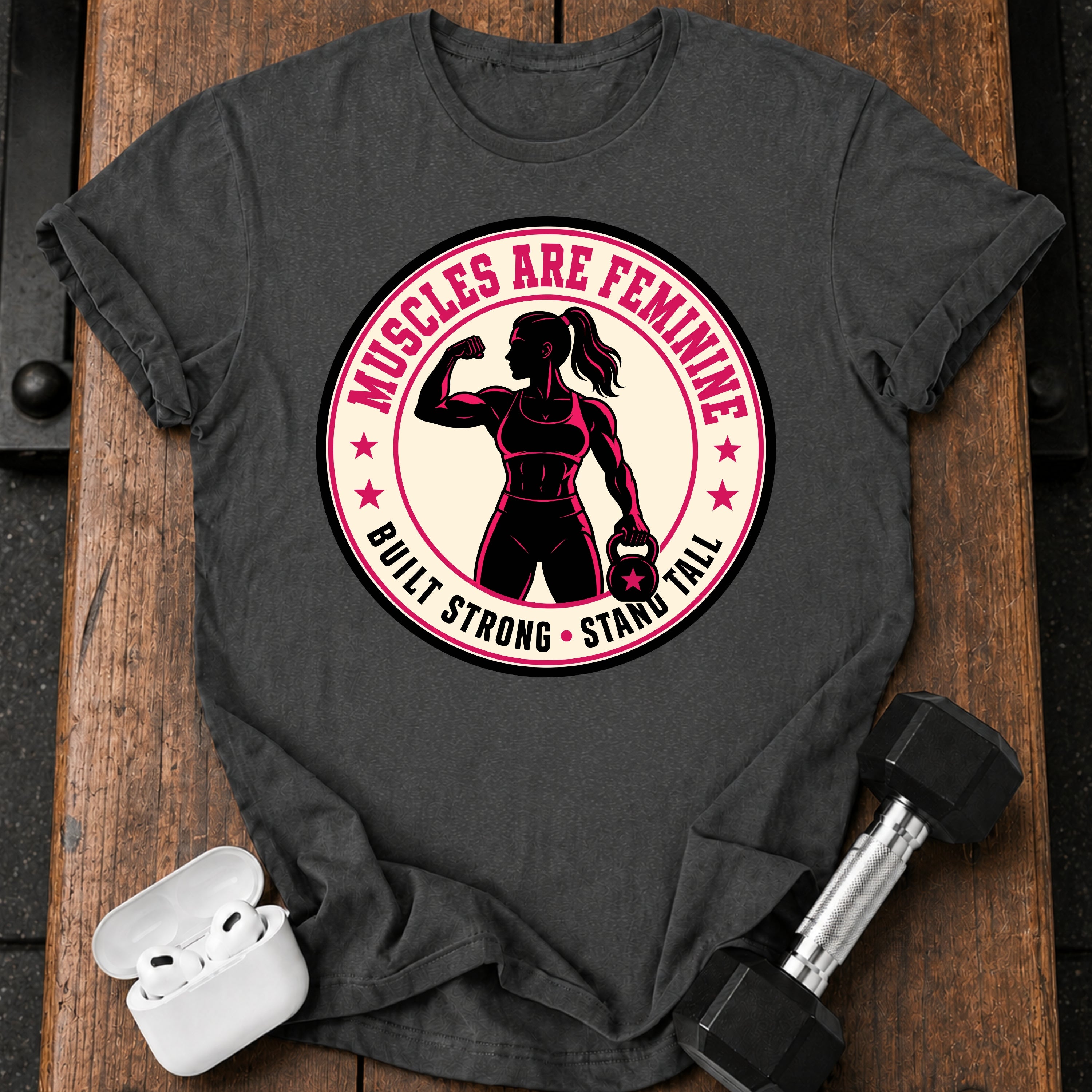Muscles Are Feminine T-Shirt