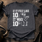 Felt Like Ten T-Shirt