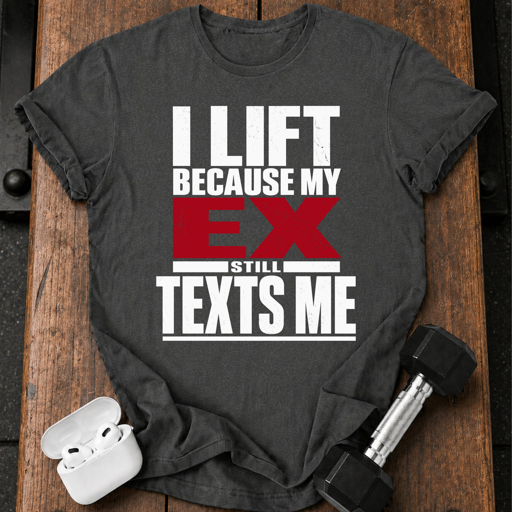 Ex Texts Me T-Shirt