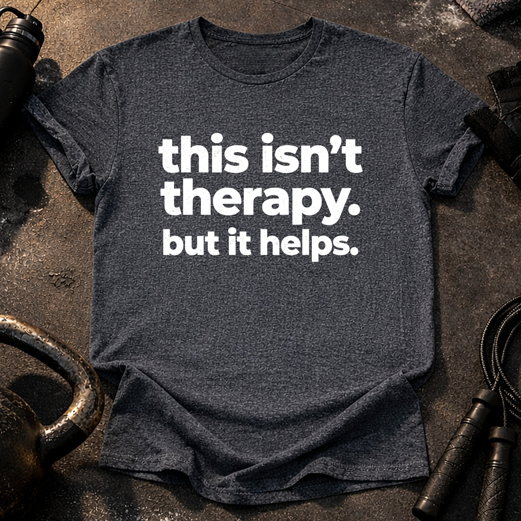 This Isn’t Therapy T-Shirt