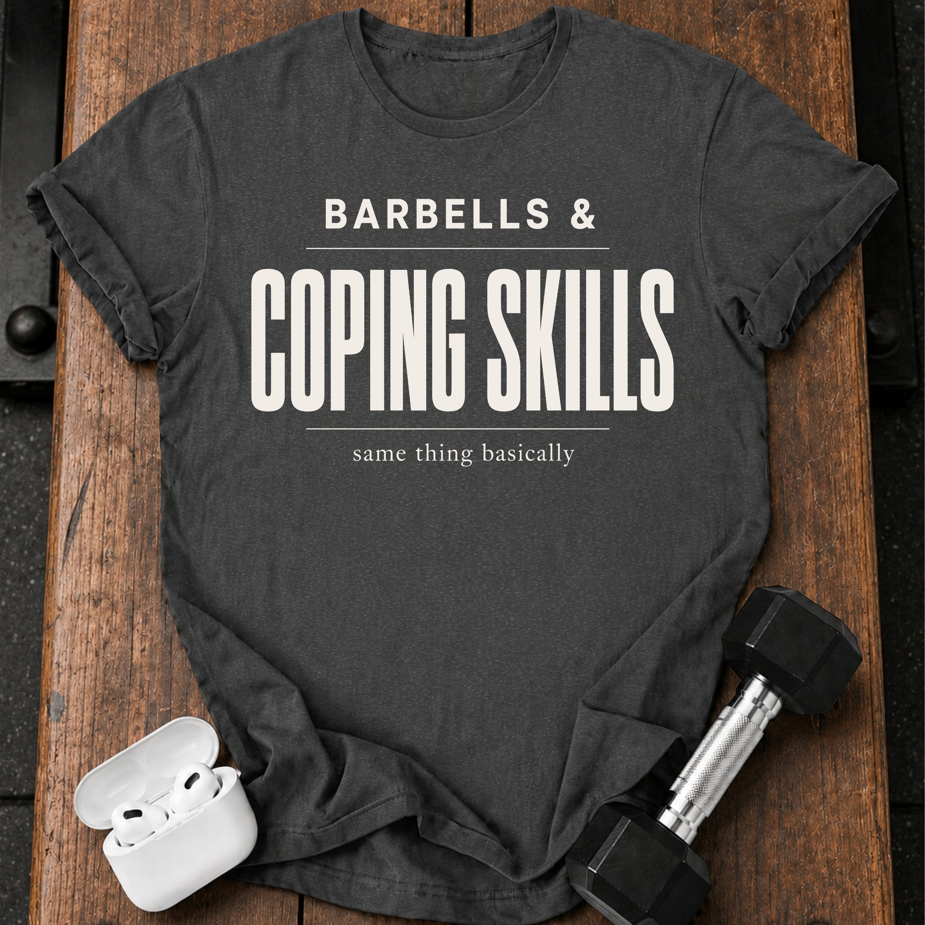 Barbells & Coping Skills T-Shirt