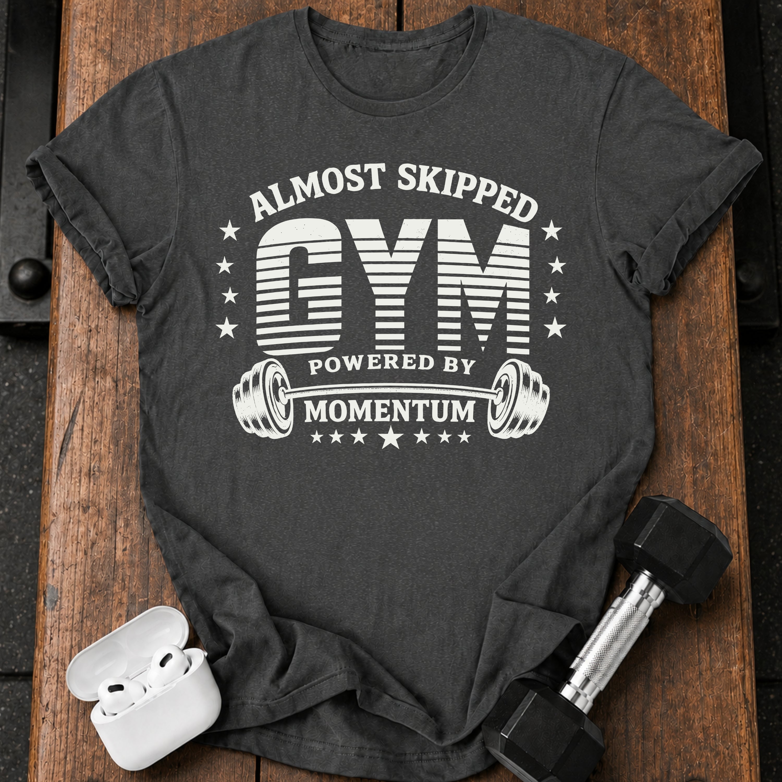Almost Skipped Gym T-Shirt