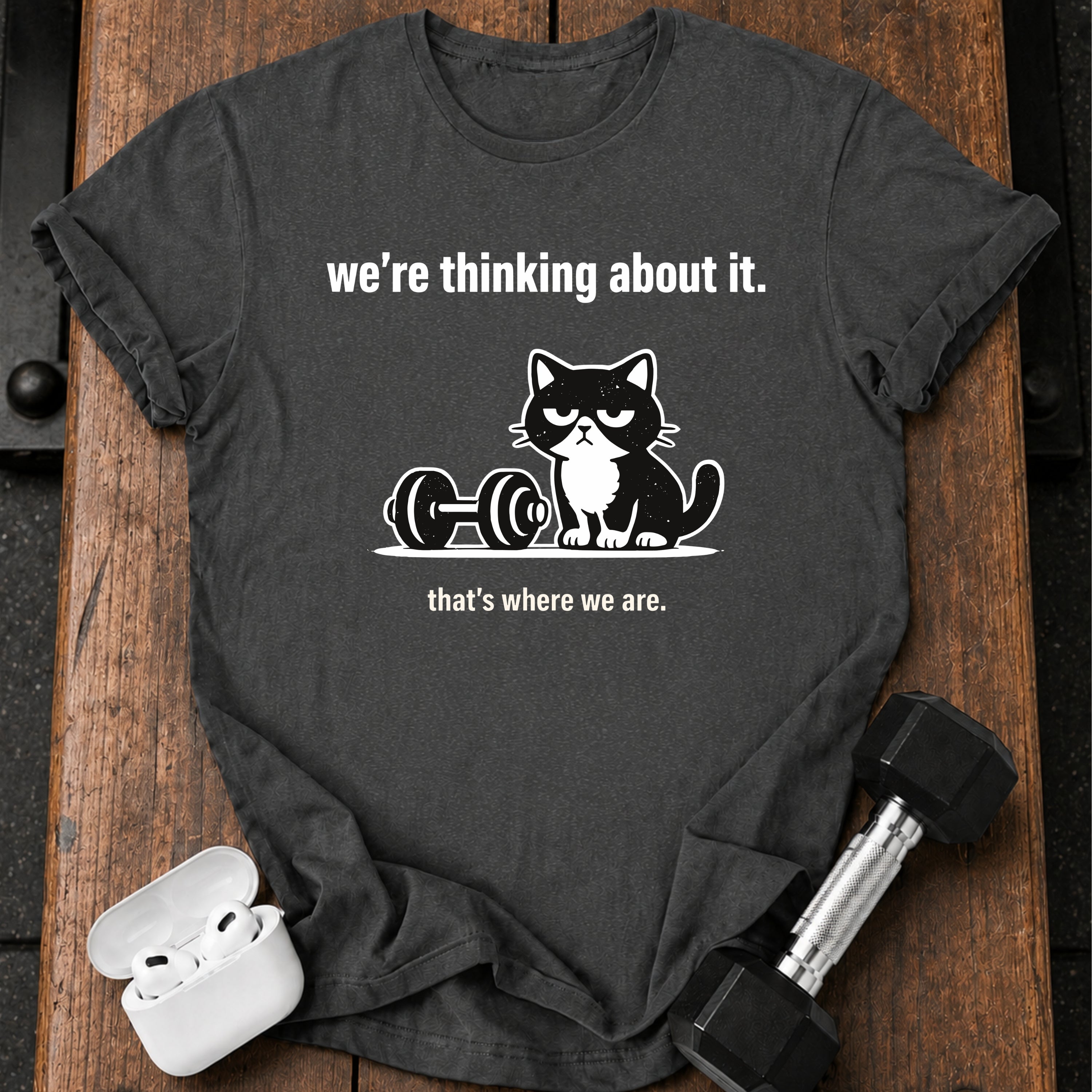 We’re Thinking About It T-Shirt