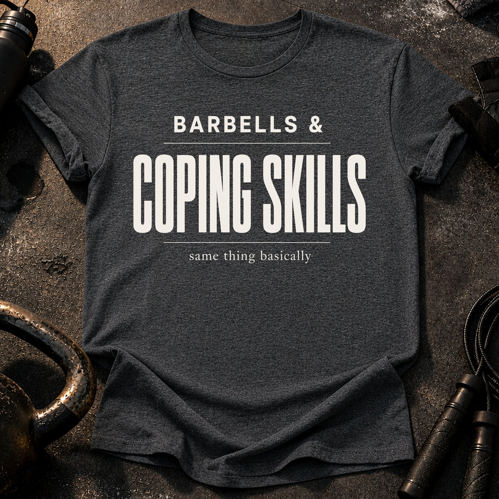 Barbells & Coping Skills T-Shirt