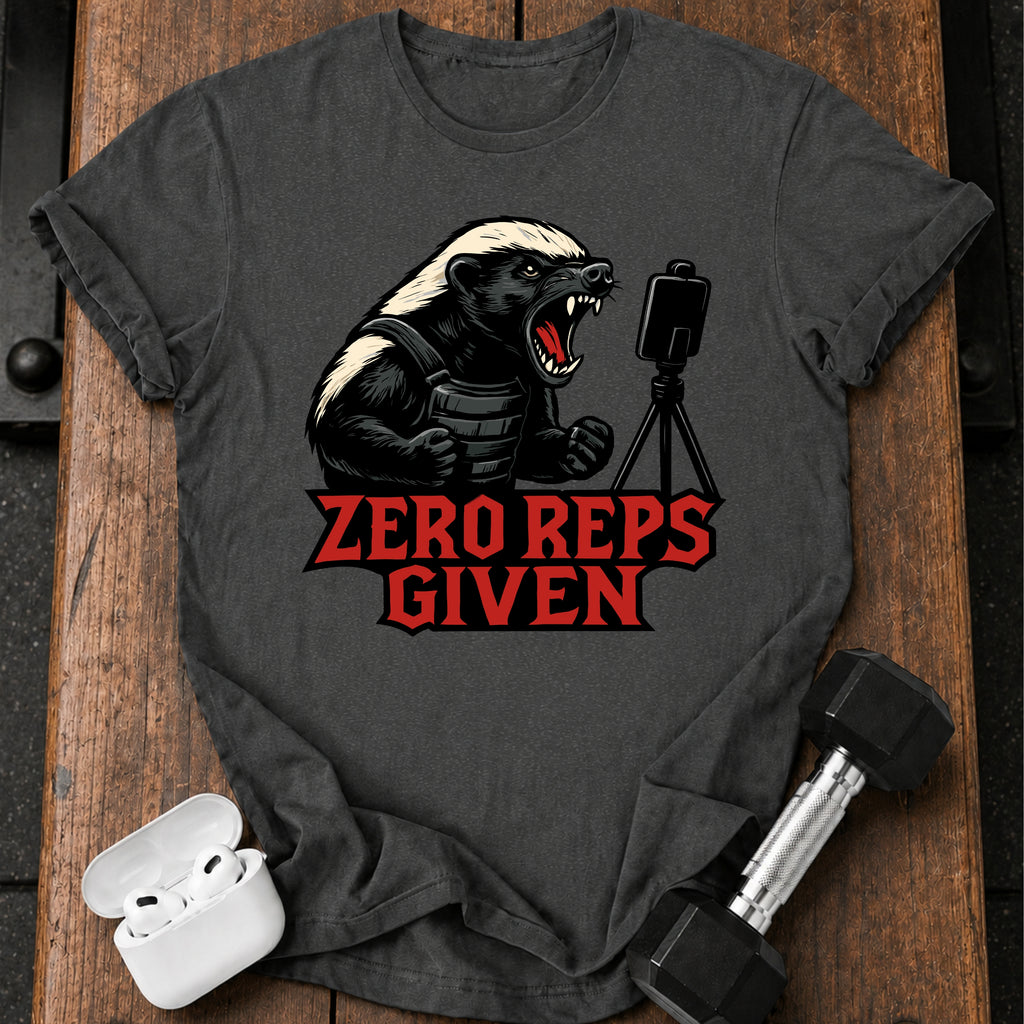 Zero Reps Given T-Shirt