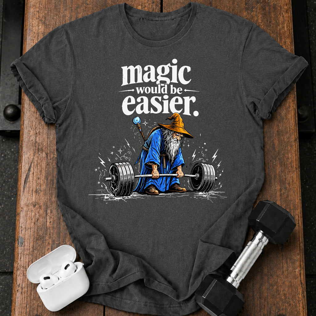 Magic Would Be Easier T-Shirt