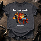 This Isn’t Heroic T-Shirt