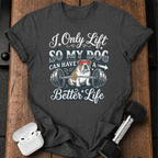 I Lift For My Dog T-Shirt
