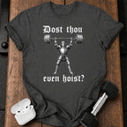 Dost Thou Even Hoist T-Shirt