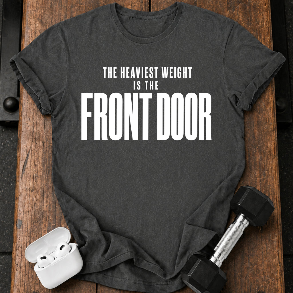 Front Door Weight T-Shirt