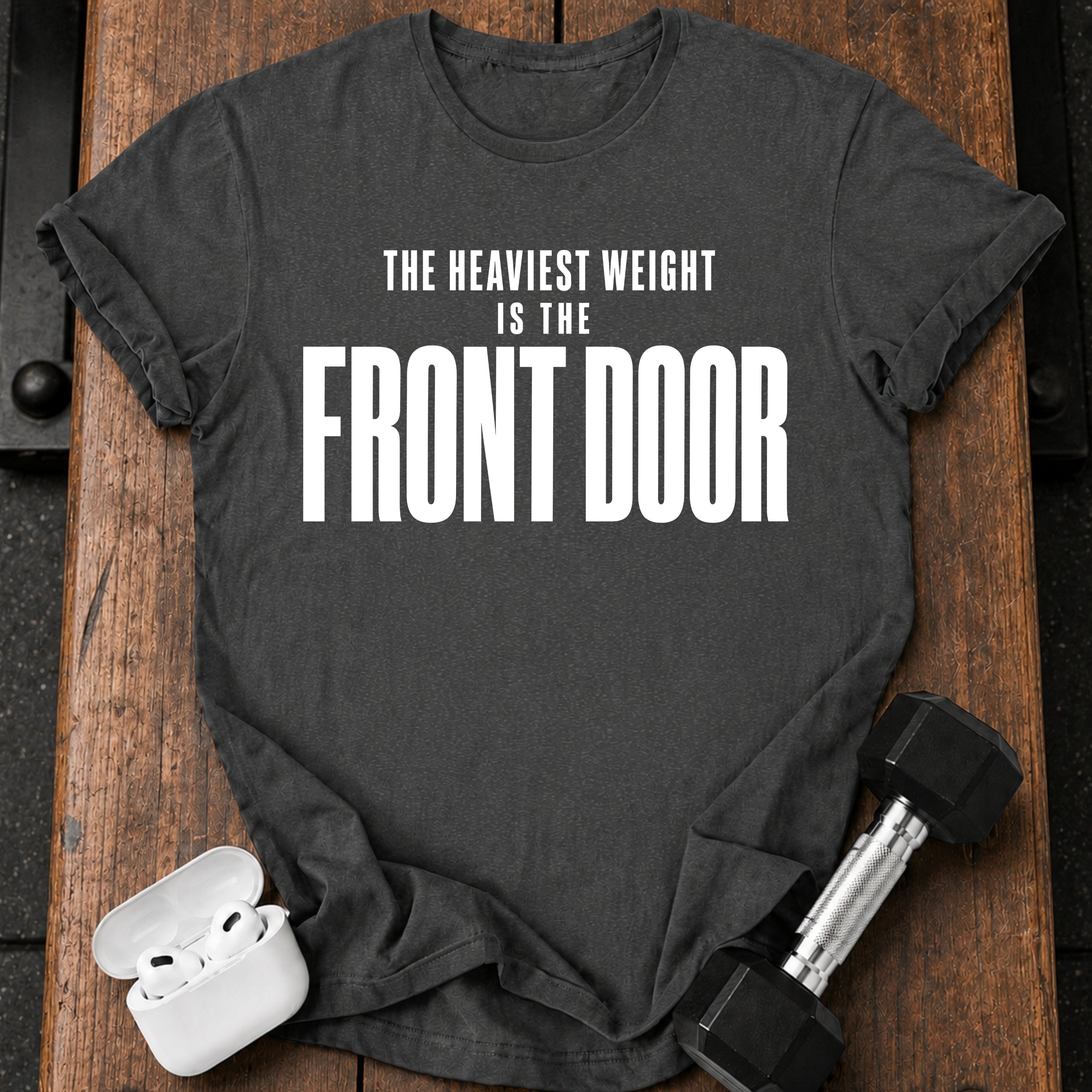 Front Door Weight T-Shirt