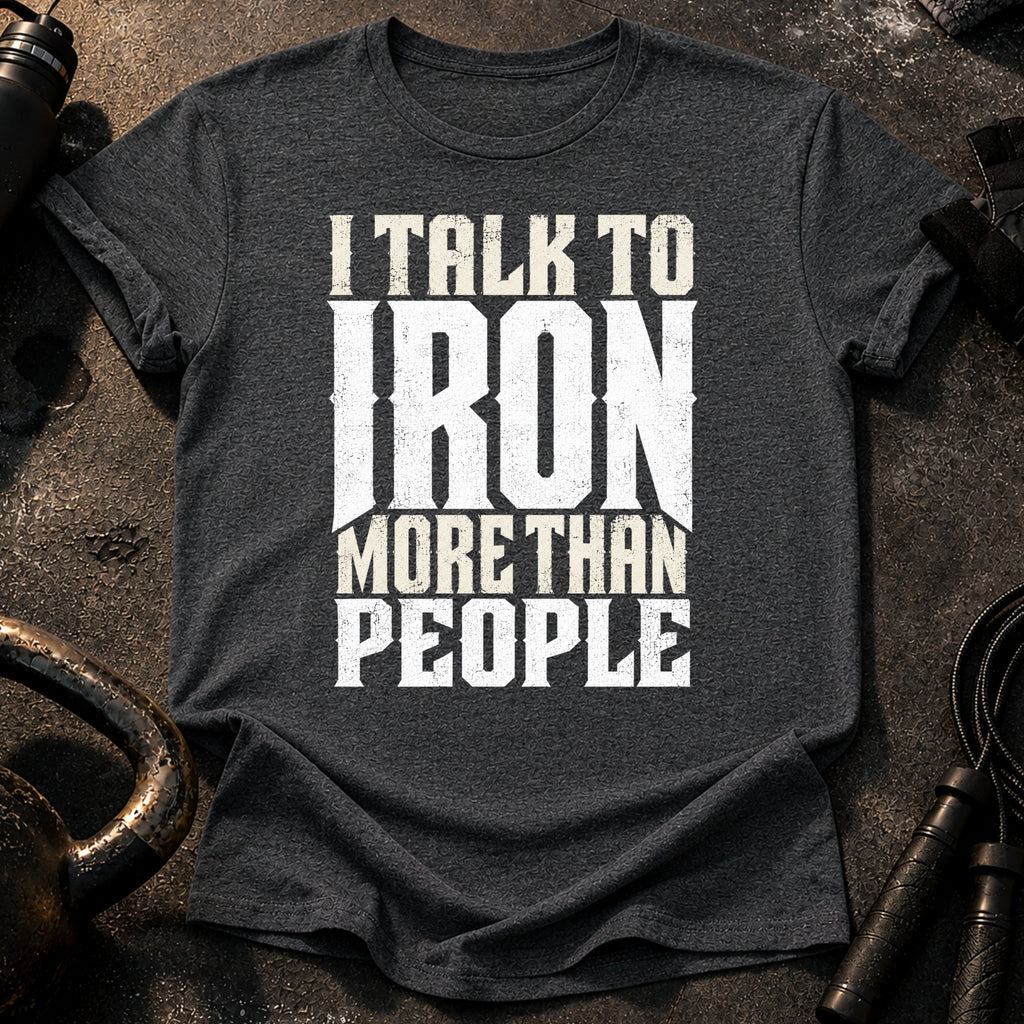 Talk To Iron T-Shirt