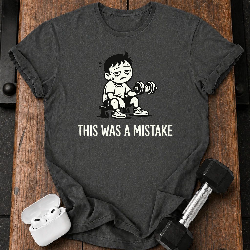 This Was A Mistake T-Shirt