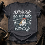 I Lift For My Dog T-Shirt