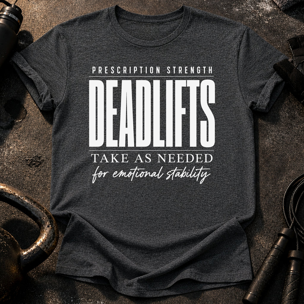 Prescription Strength Deadlift T-Shirt