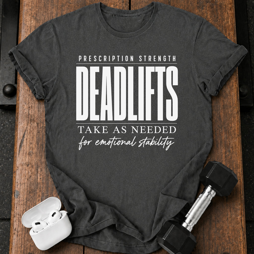 Prescription Strength Deadlift T-Shirt