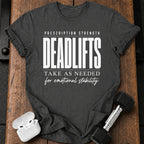 Prescription Strength Deadlift T-Shirt