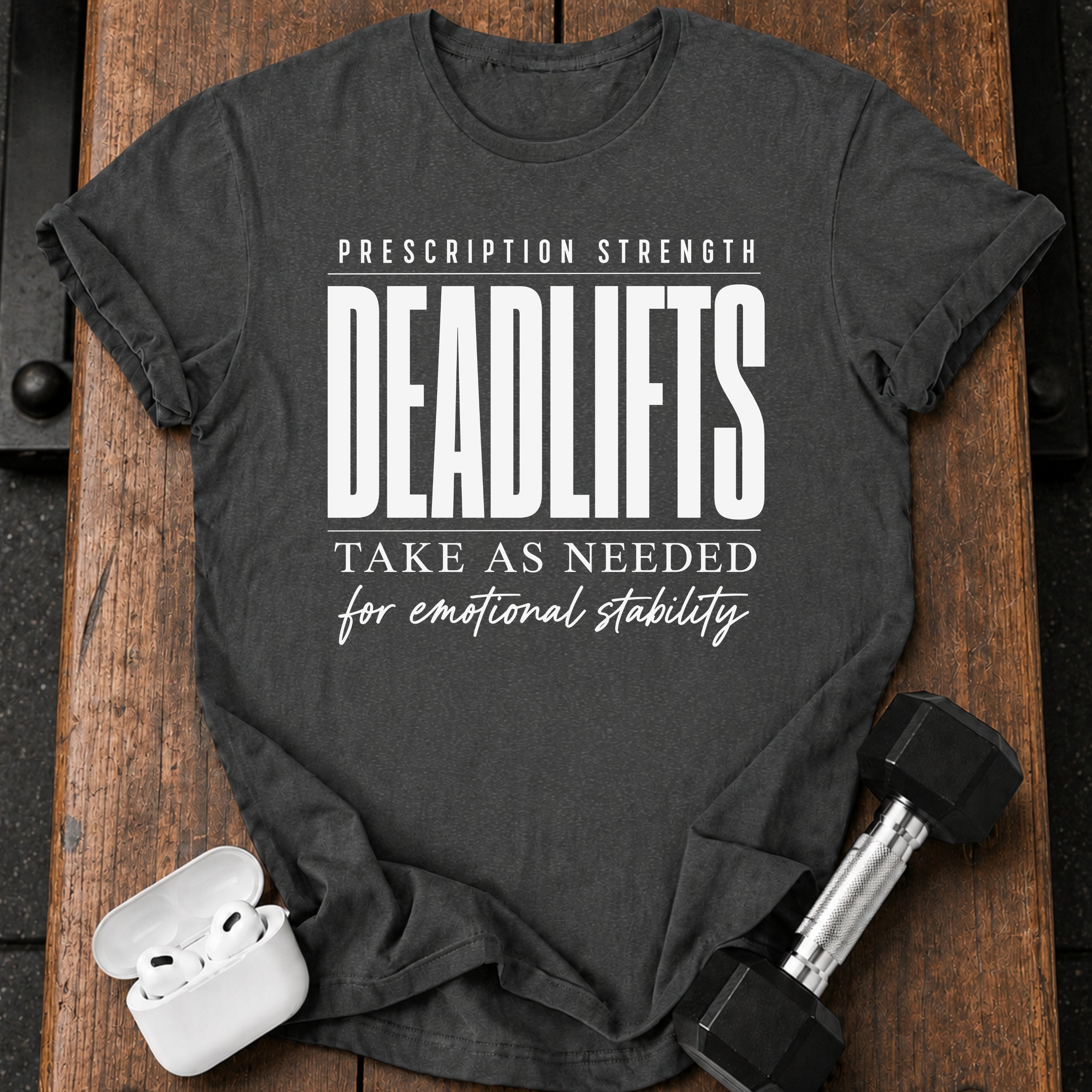 Prescription Strength Deadlift T-Shirt