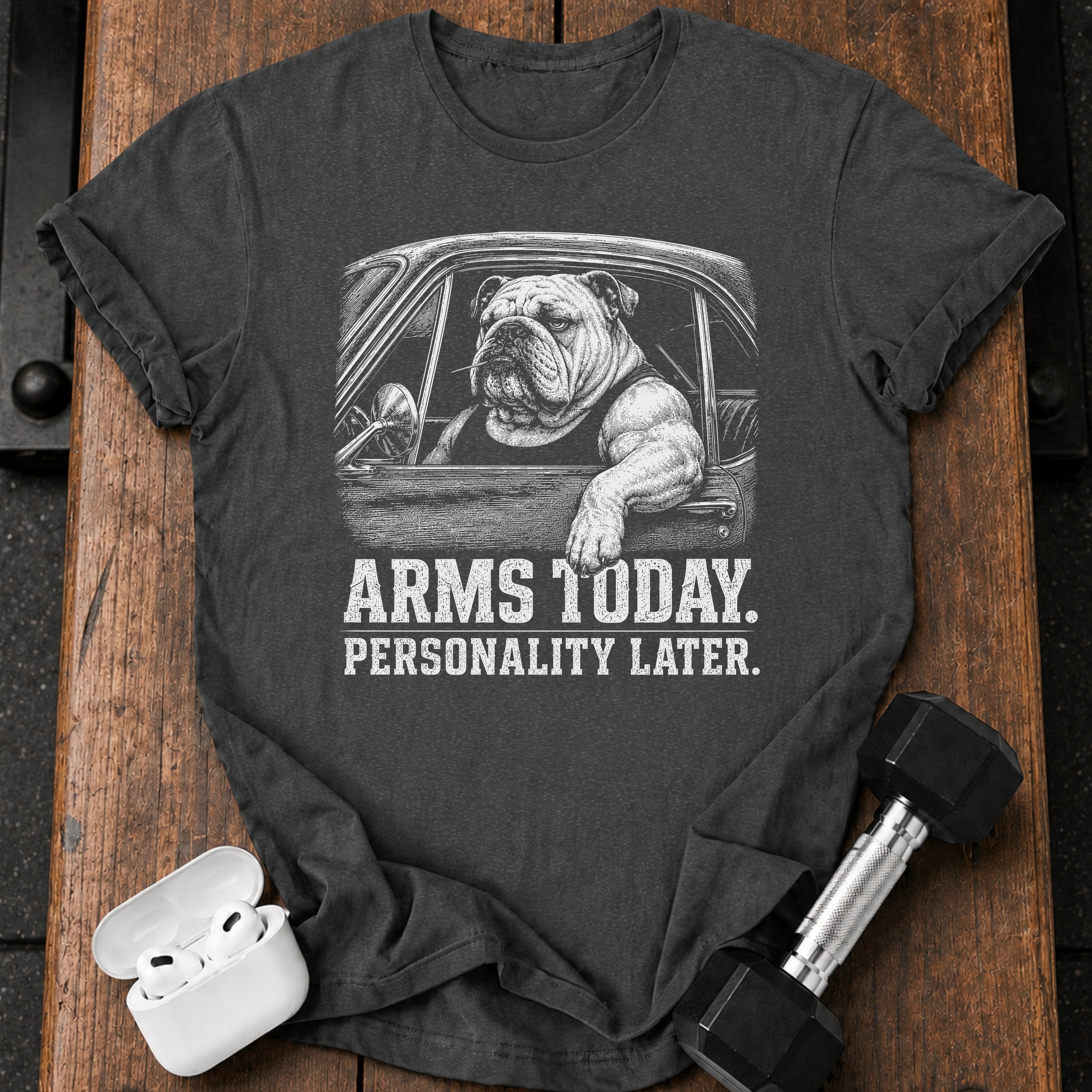 Arms Today Personality Later T-Shirt