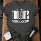 Until Thoughts Quite Down T-Shirt
