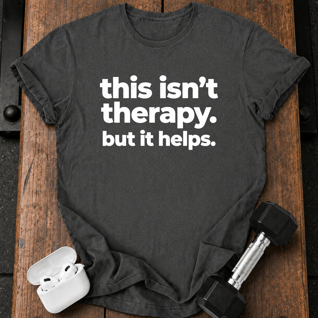 This Isn’t Therapy T-Shirt