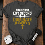Pray First Lift Second T-Shirt